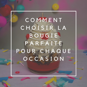 Comment choisir la bougie parfaite pour chaque occasion